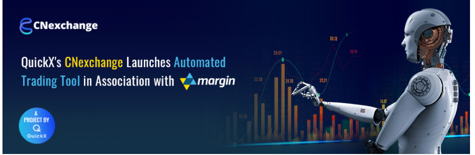 QuickX’s CNexchange Launches Automated Trading Tool in Association with Margin