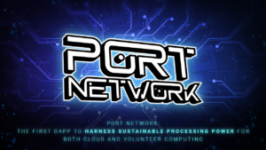 PORT Network: The First DApp to Harness Sustainable Processing Power for Both Cloud and Volunteer Computing