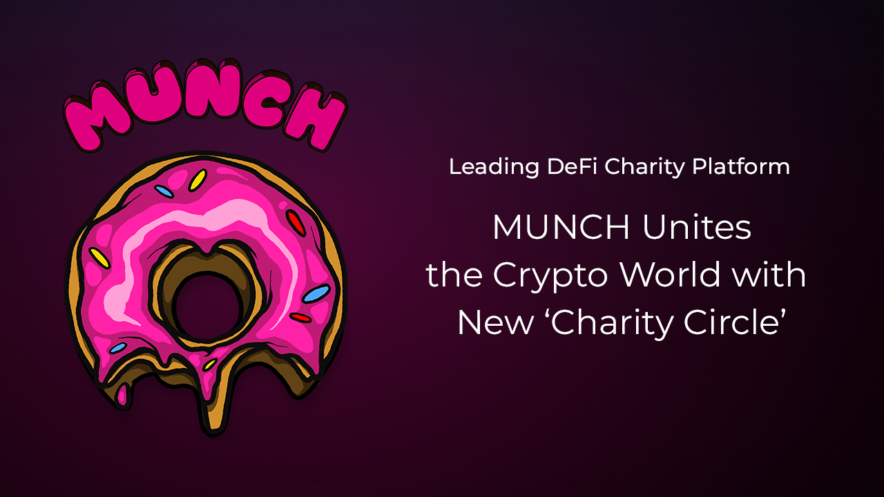 Leading DeFi Charity Platform MUNCH Unites the Crypto World with New ‘Charity Circle’