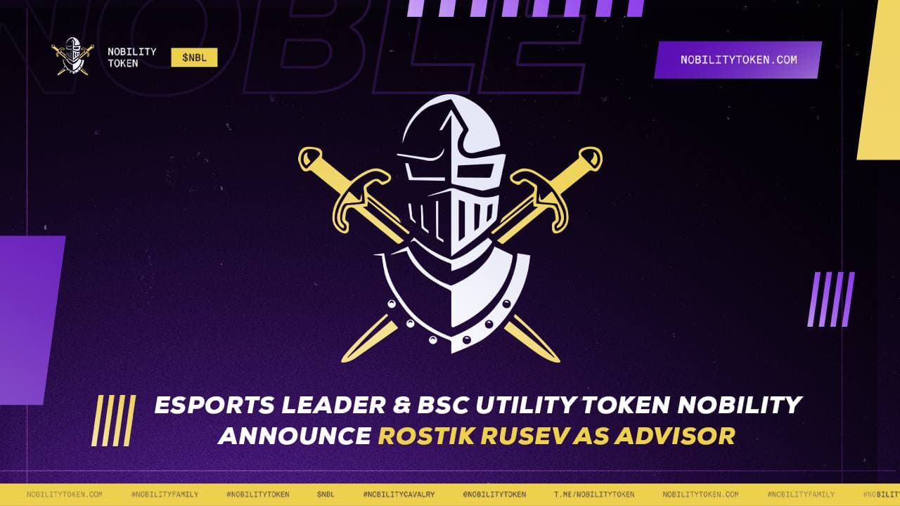 Esports Leader & BSC Utility Token Nobility Announces Rostik Rusev for Advisory Board