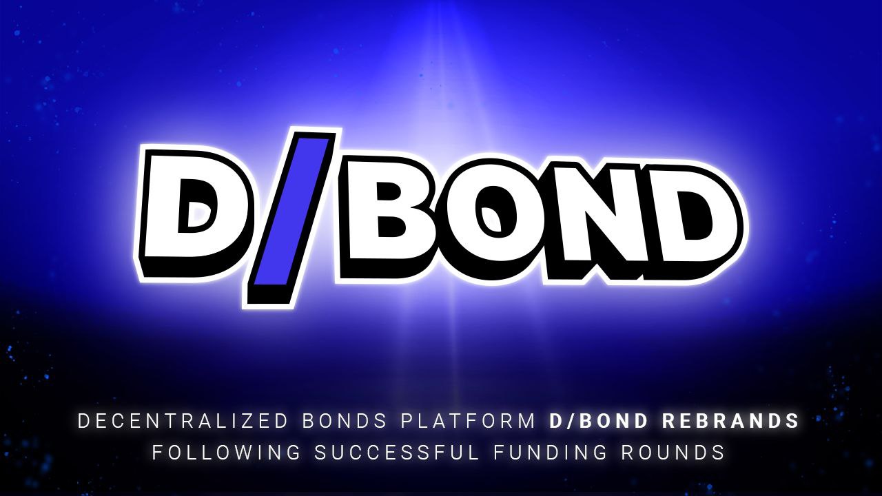 Decentralized Bonds Platform D/Bond Rebrands Following Successful Funding Rounds