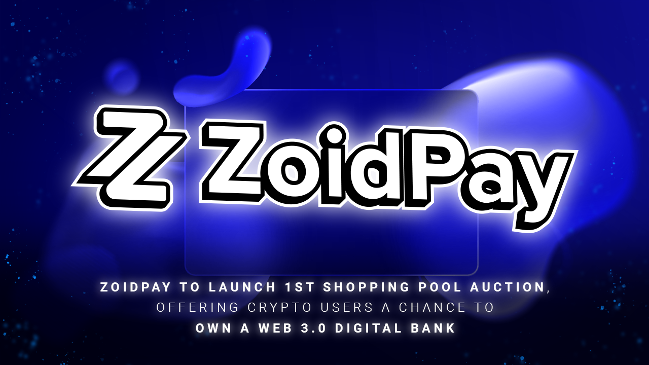 ZoidPay to Launch 1st Shopping Pool Auction, offering Crypto Users a Chance to Own a Web 3.0 Digital Bank